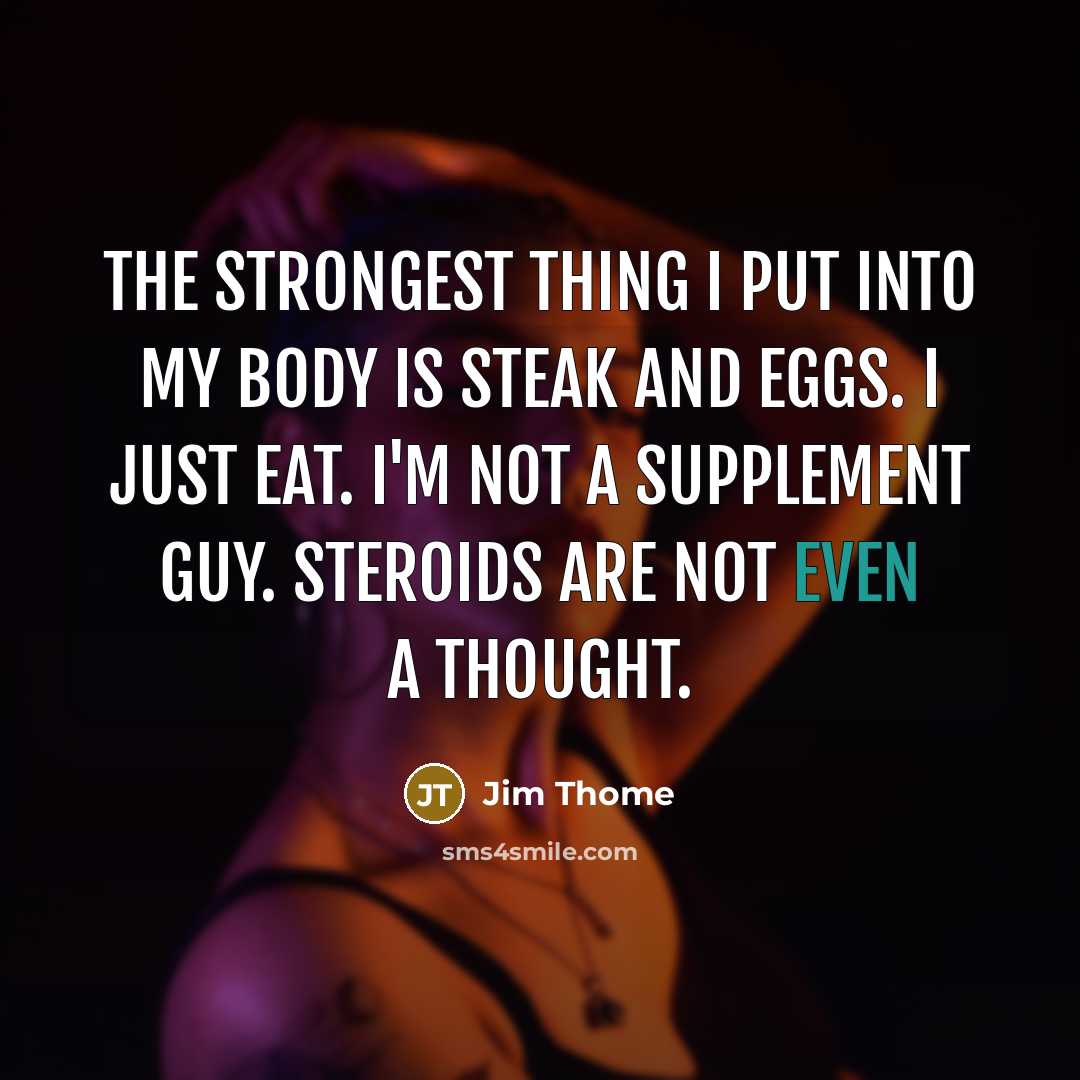 “The strongest thing I put into my body is steak…” quote by Jim Thome