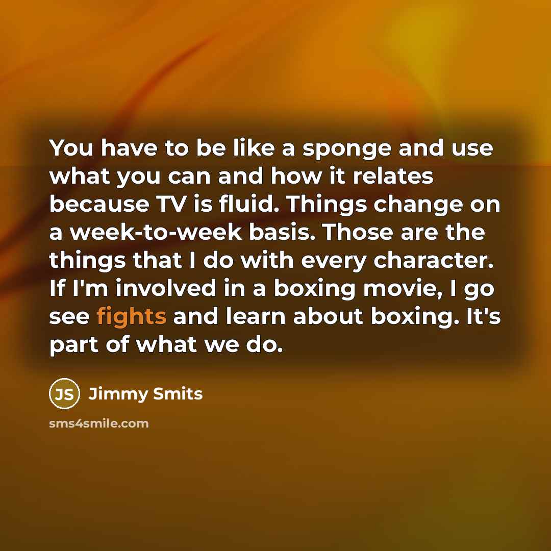“You have to be like a sponge and use what…” quote by Jimmy Smits