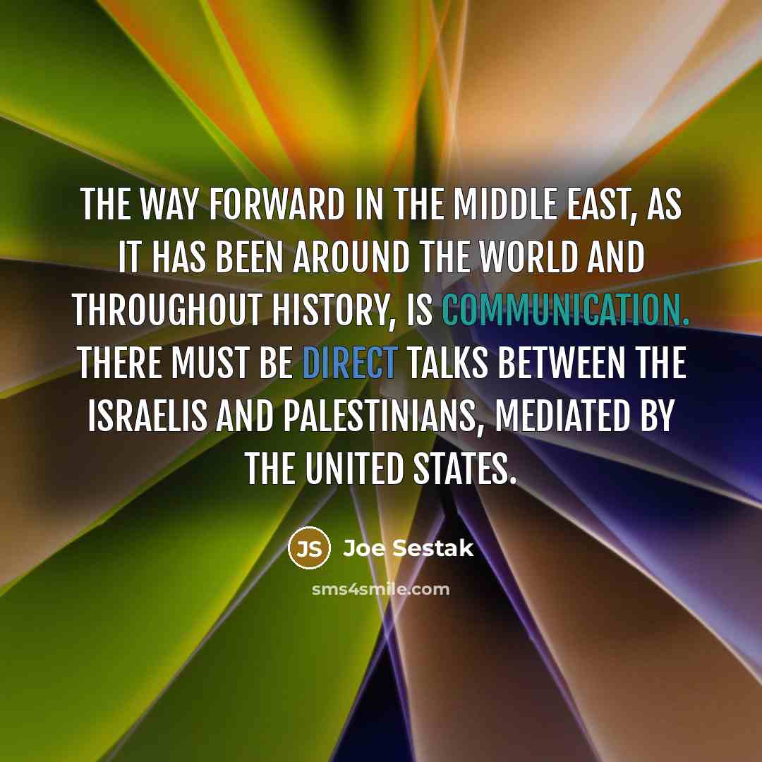 “The way forward in the Middle East, as it has…” quote by Joe Sestak
