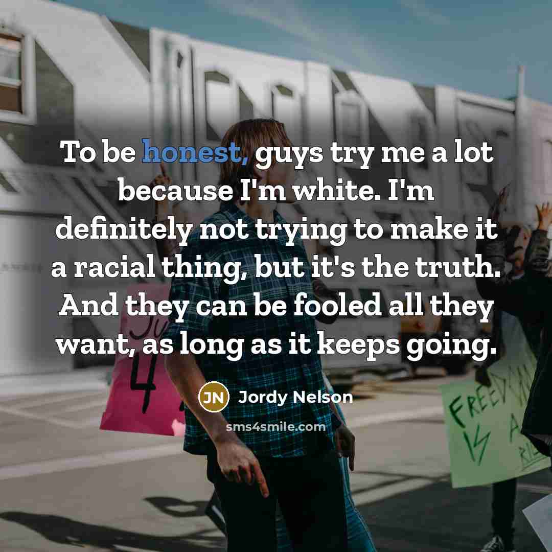 “To be honest, guys try me a lot because I'm…” quote by Jordy Nelson