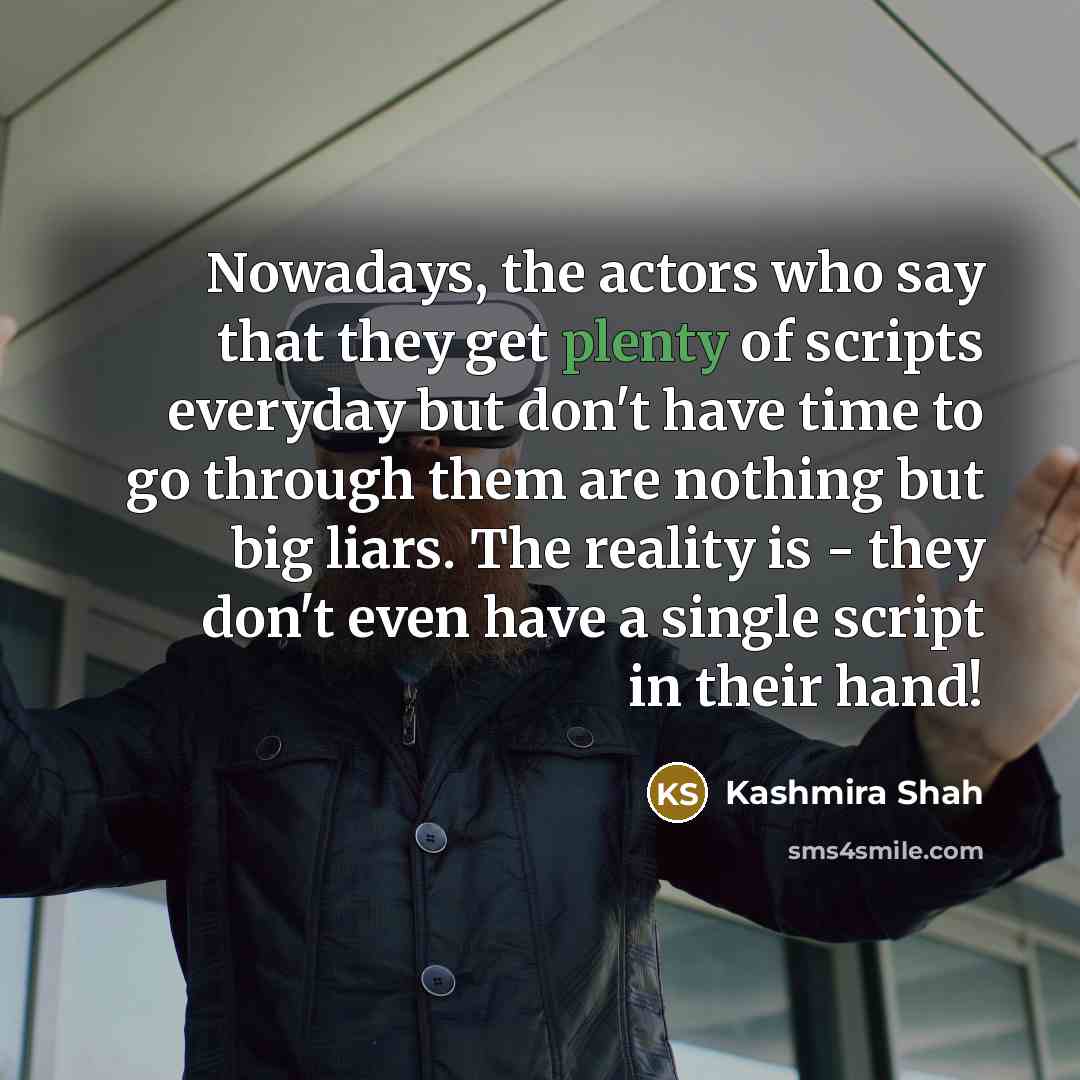“Nowadays, the actors who say that they get plenty of…” quote by Kashmira Shah