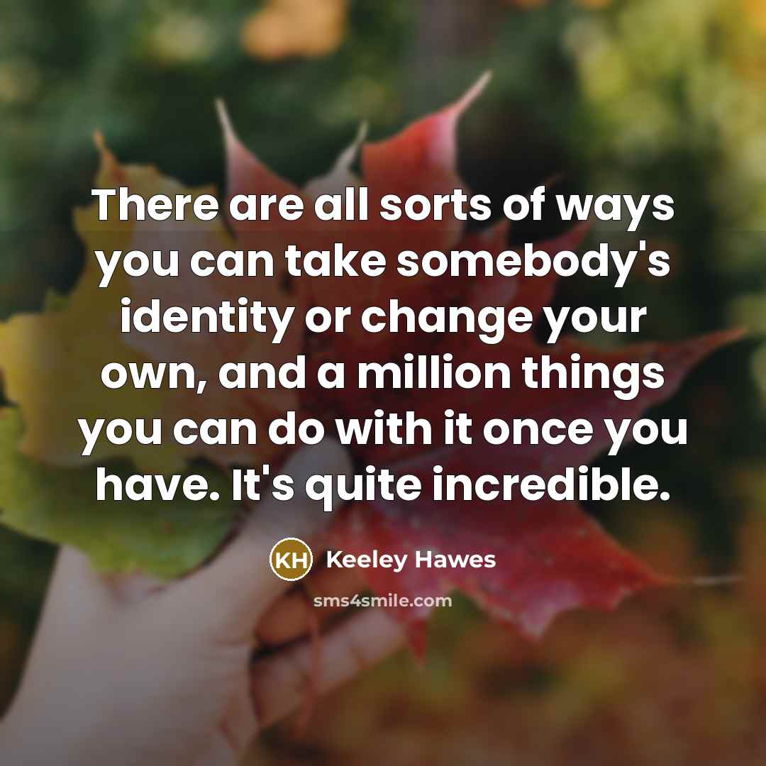 “There are all sorts of ways you can take somebody's…” quote by Keeley Hawes