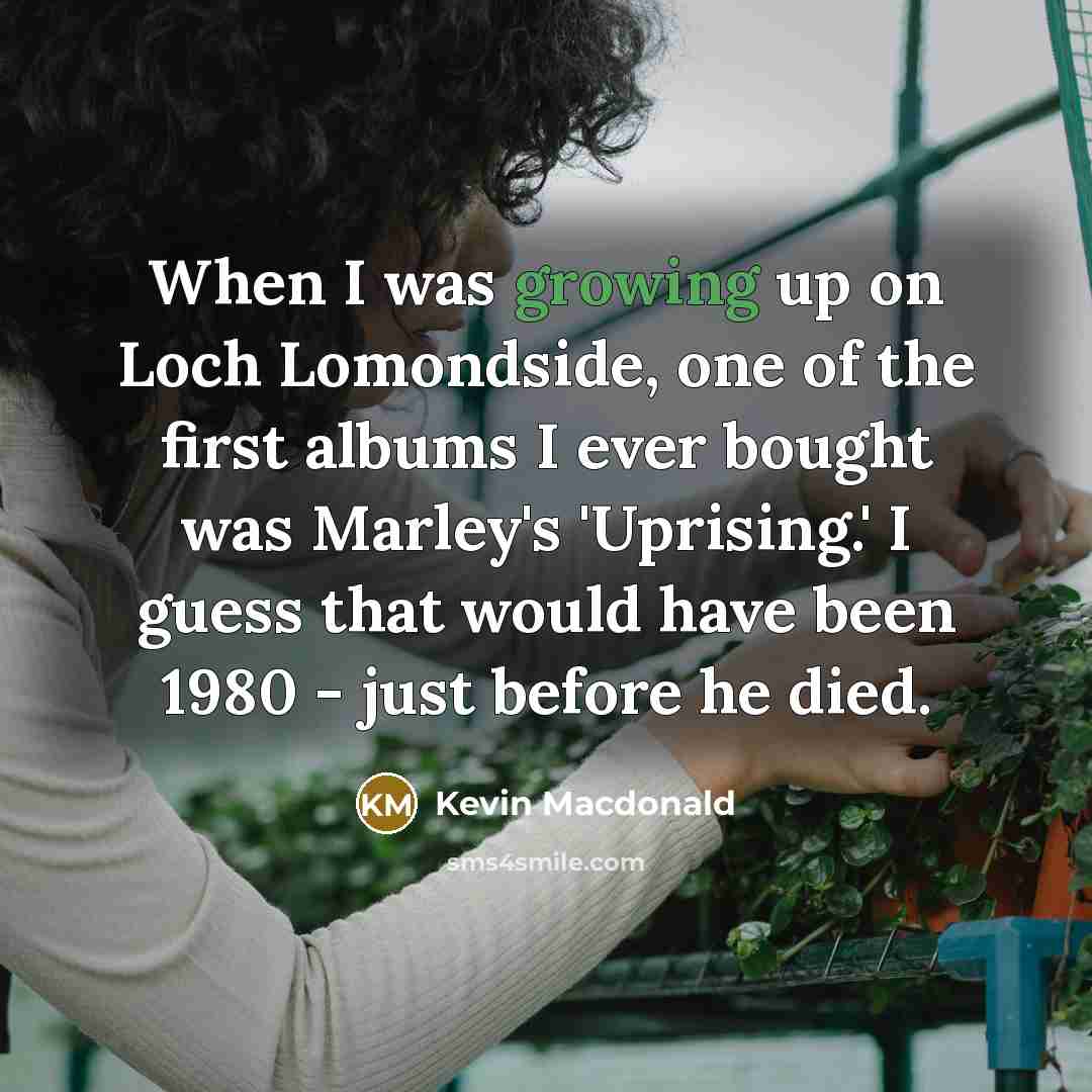 “When I was growing up on Loch Lomondside, one of…” quote by Kevin Macdonald