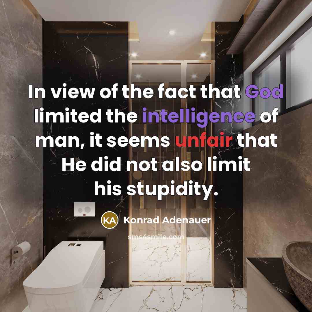 “In view of the fact that God limited the intelligence…” quote by Konrad Adenauer
