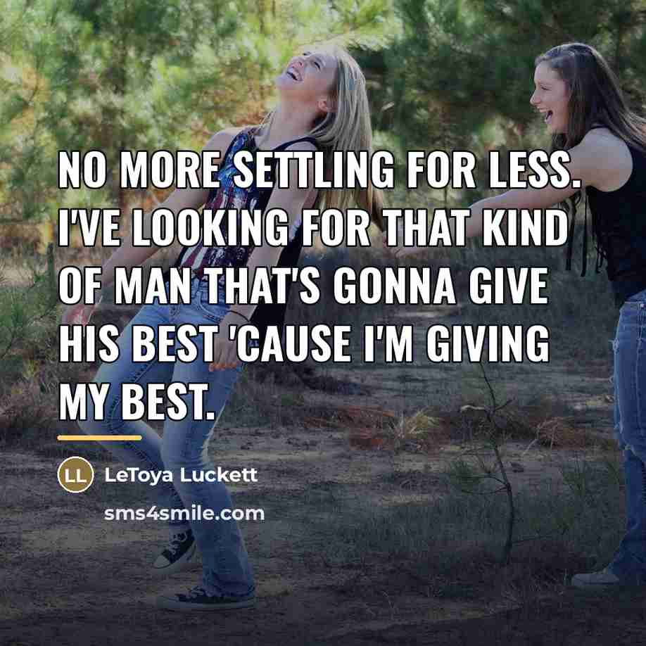 “No more settling for less. I've looking for that kind…” quote by Letoya Luckett