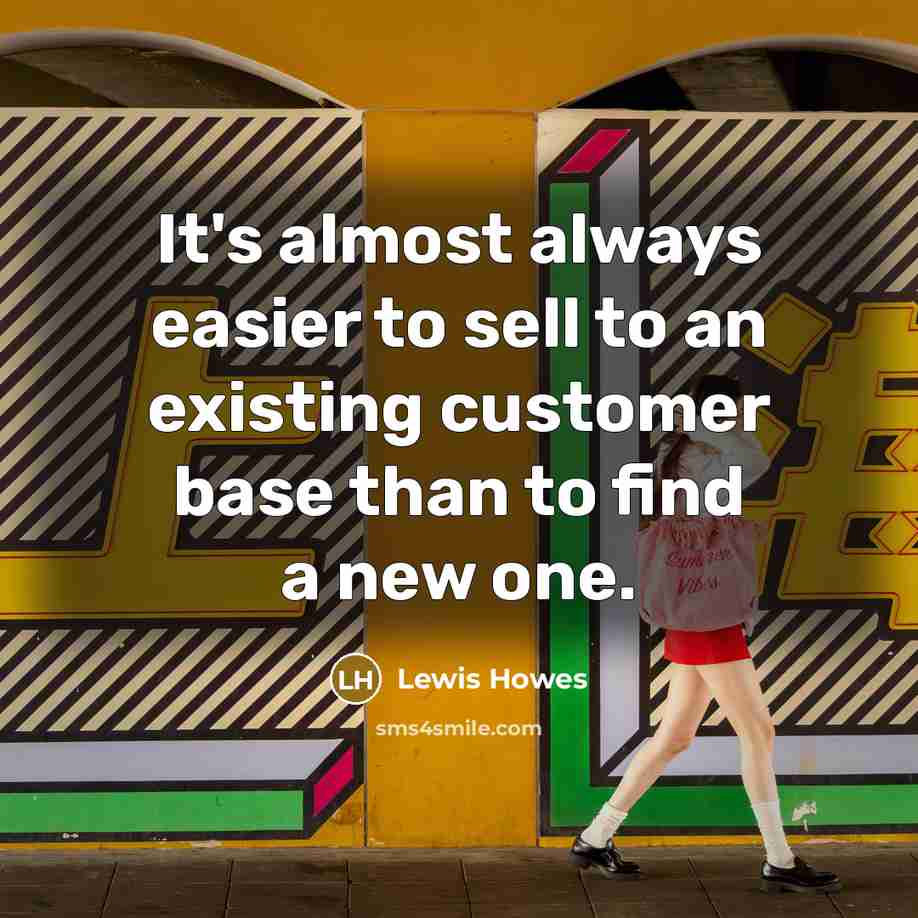 “It's almost always easier to sell to an existing customer…” quote by Lewis Howes