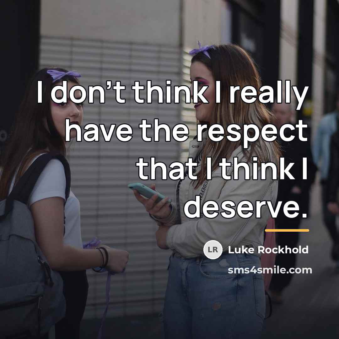 “I don't think I really have the respect that I…” quote by Luke Rockhold