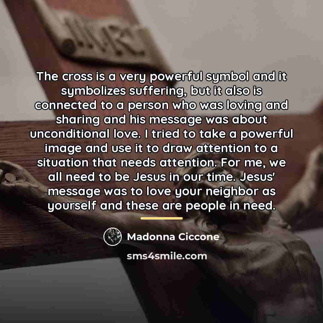 “The cross is a very powerful symbol and it symbolizes…” quote by Madonna Ciccone