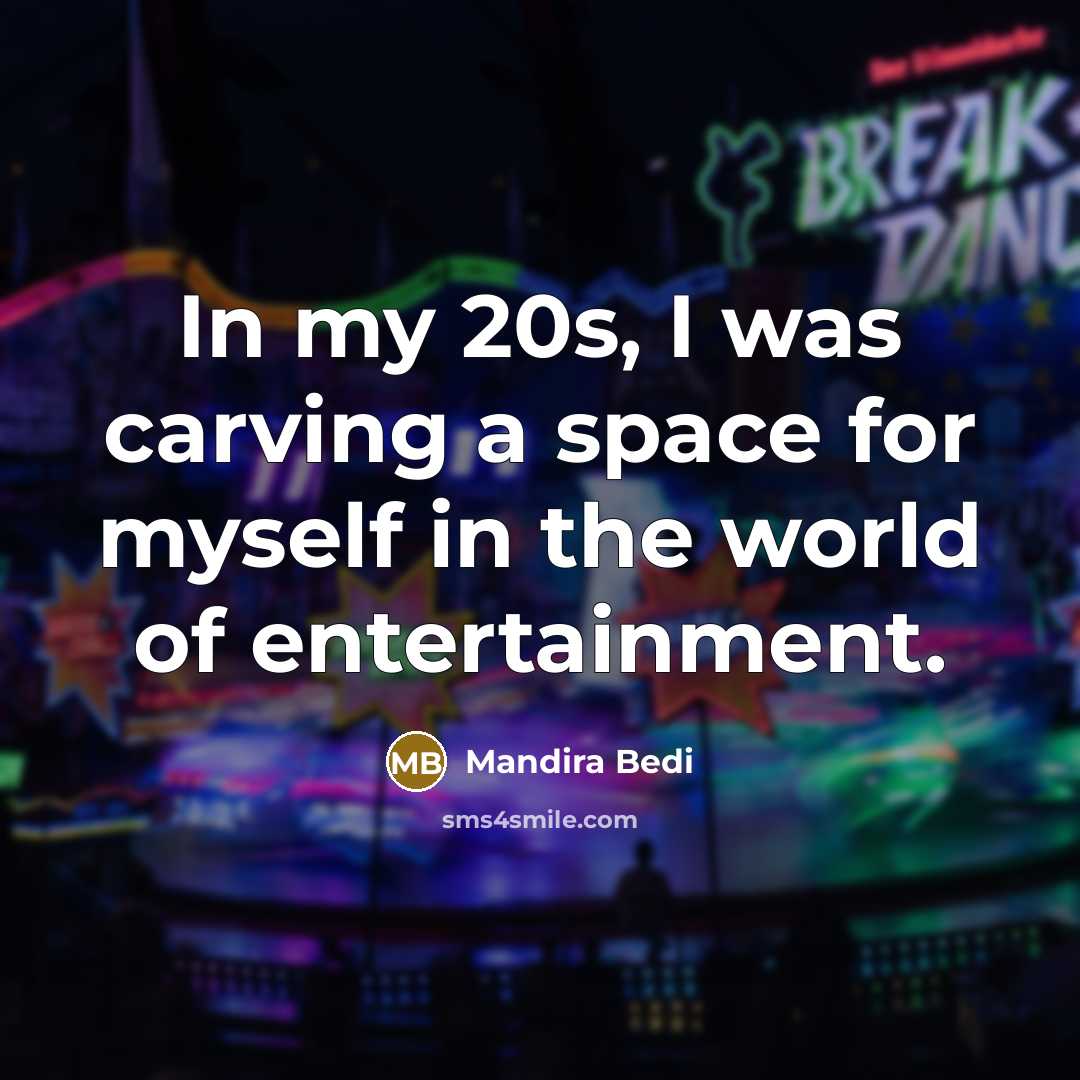 “In my 20s, I was carving a space for myself in the world of entertainment.” quote by Mandira Bedi