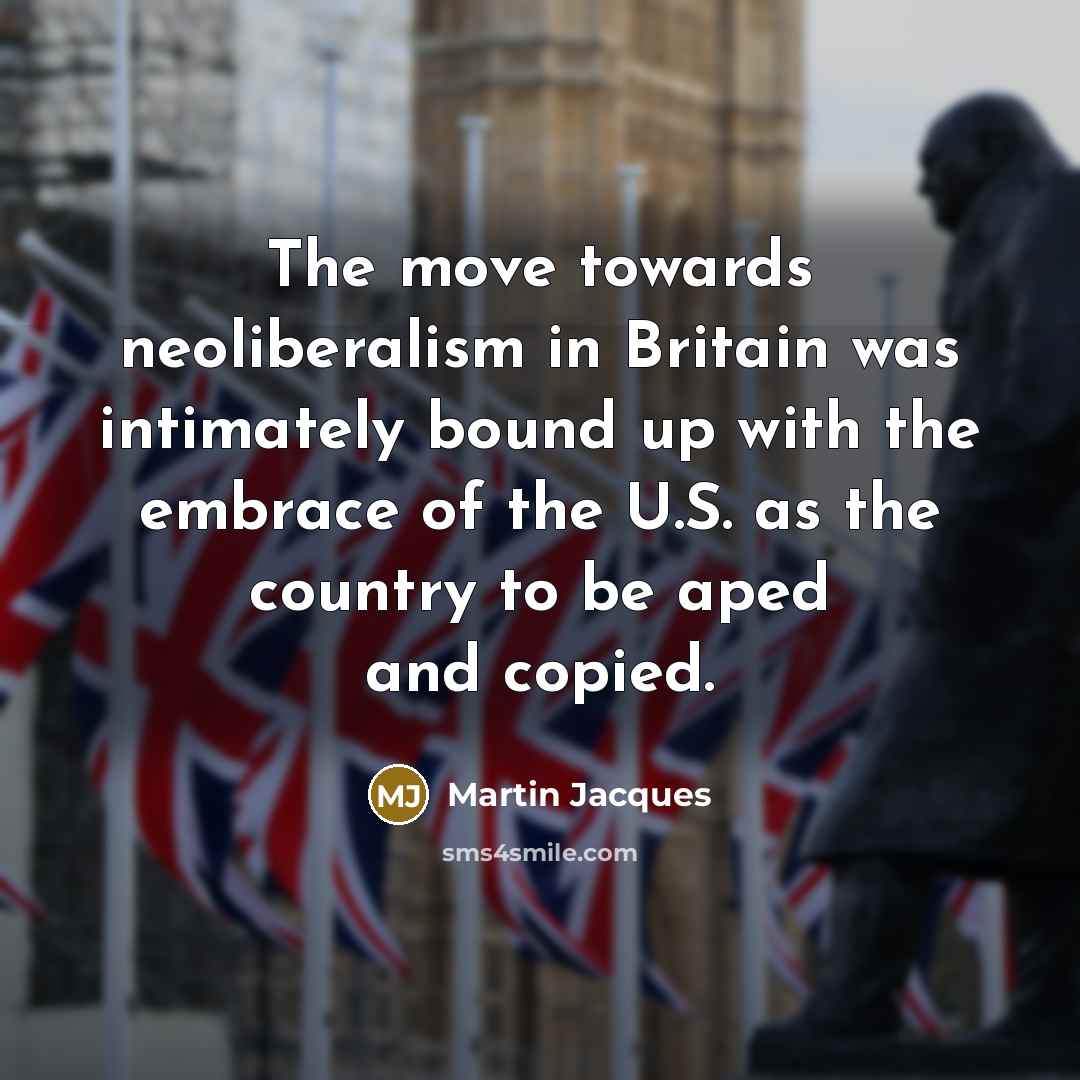 “The move towards neoliberalism in Britain was intimately bound up…” quote by Martin Jacques