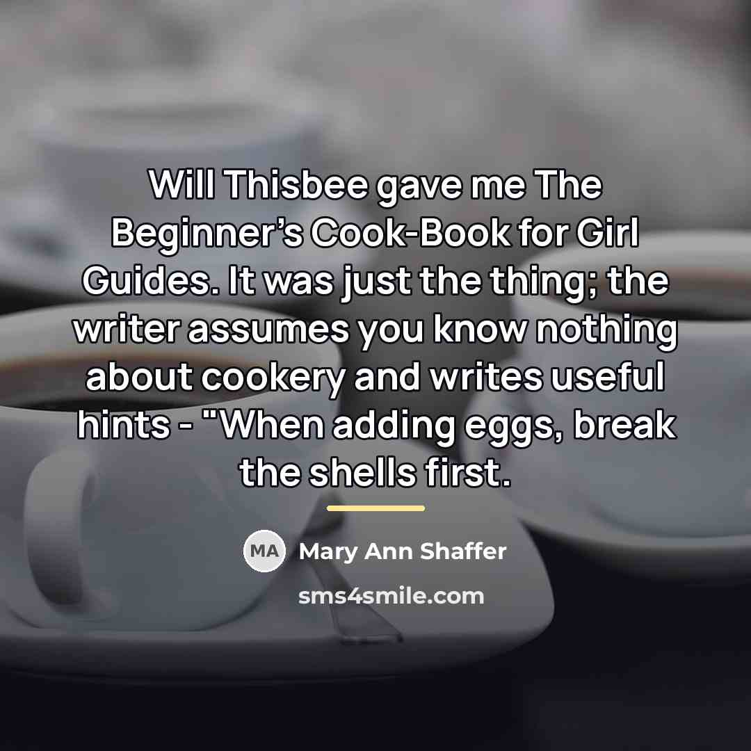 “Will Thisbee gave me The Beginner's Cook-Book for Girl Guides.…” quote by Mary Ann Shaffer