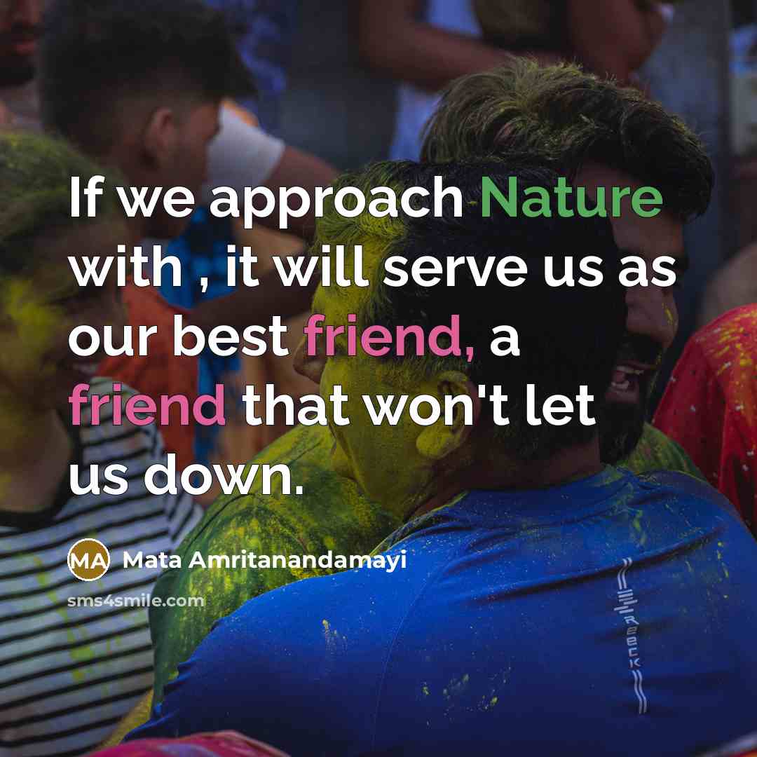 “If we approach Nature with , it will serve us…” quote by Mata Amritanandamayi