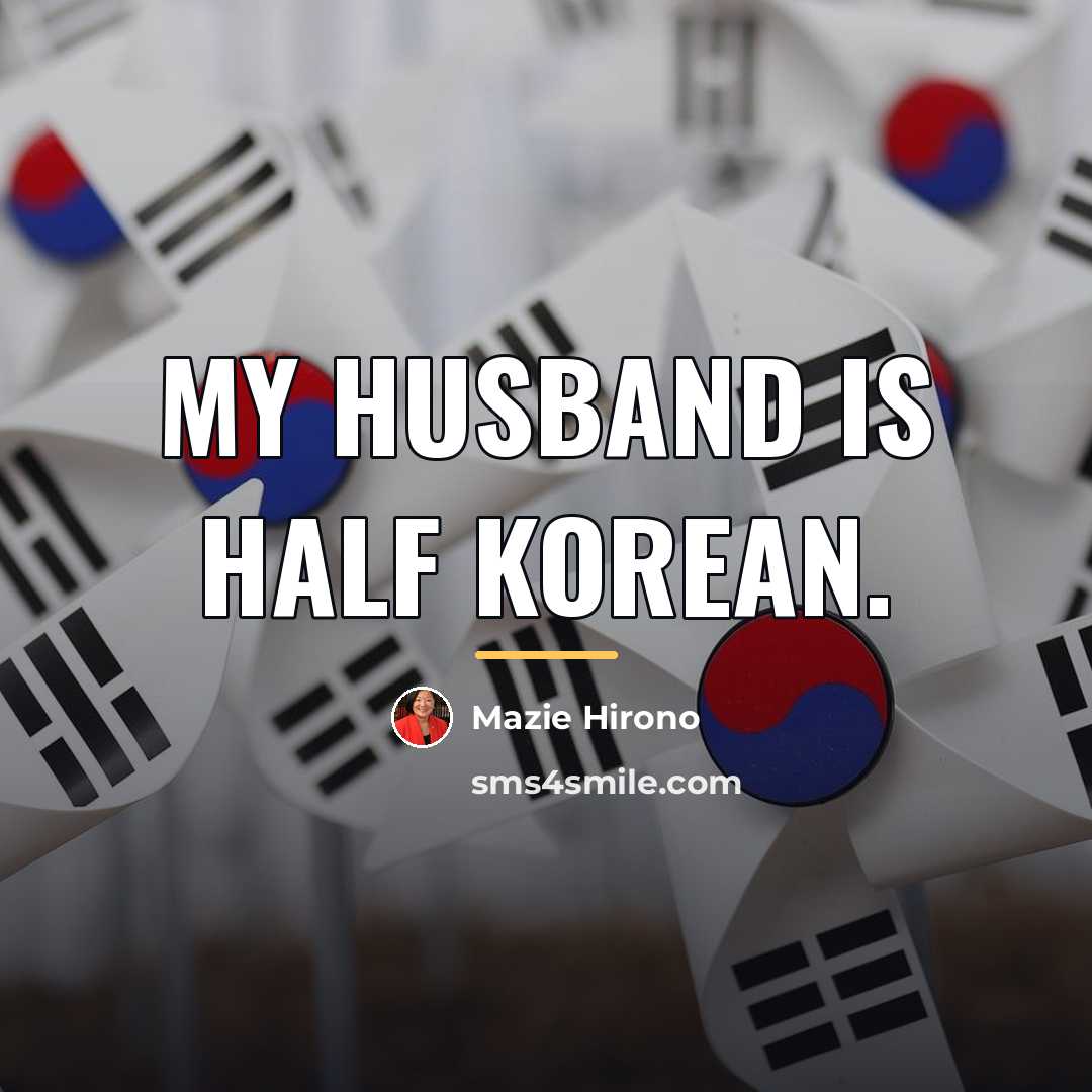 “My husband is half Korean.…” quote by Mazie Hirono