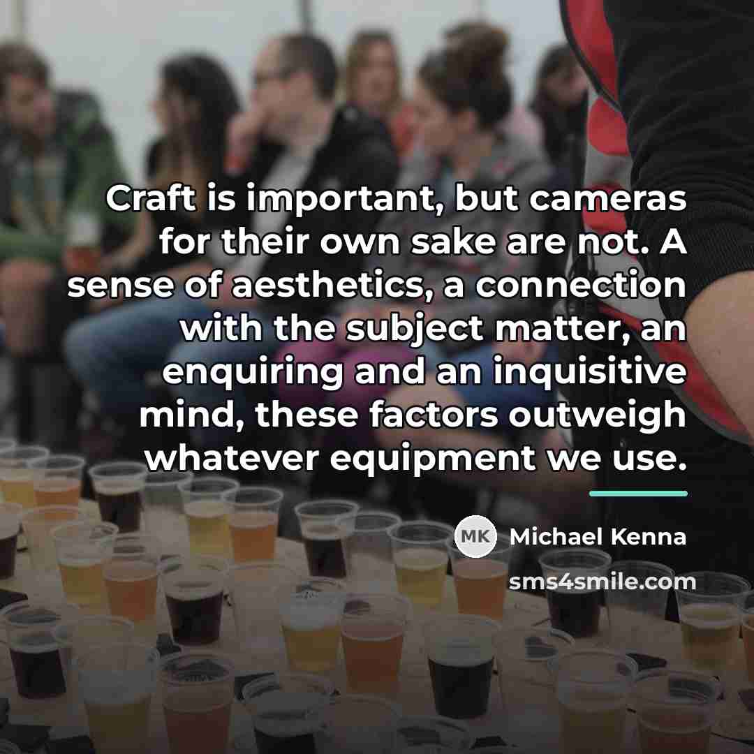 “Craft is important, but cameras for their own sake are…” quote by Michael Kenna