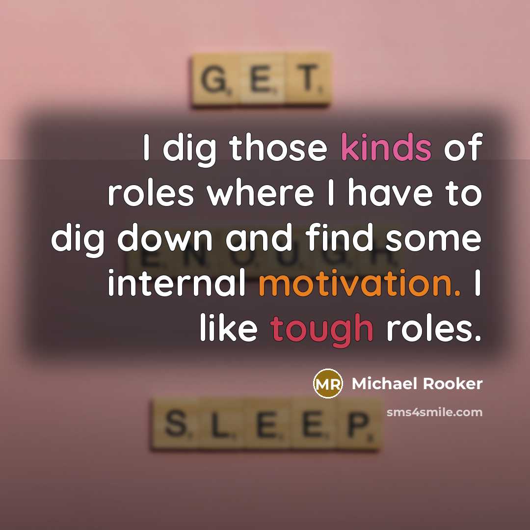 “I dig those kinds of roles where I have to…” quote by Michael Rooker