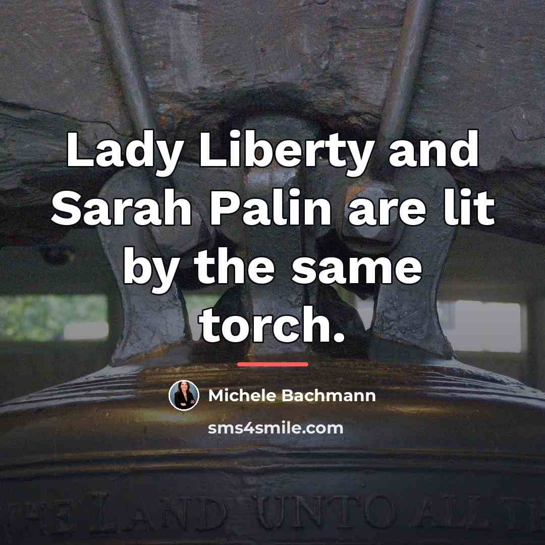 “Lady Liberty and Sarah Palin are lit by the same…” quote by Michele Bachmann