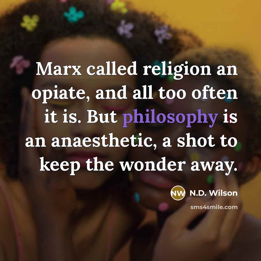 “Marx called religion an opiate, and all too often it…” quote by N.D. Wilson