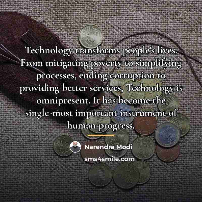 “Technology transforms people's lives. From mitigating poverty to simplifying processes,…” quote by Narendra Modi