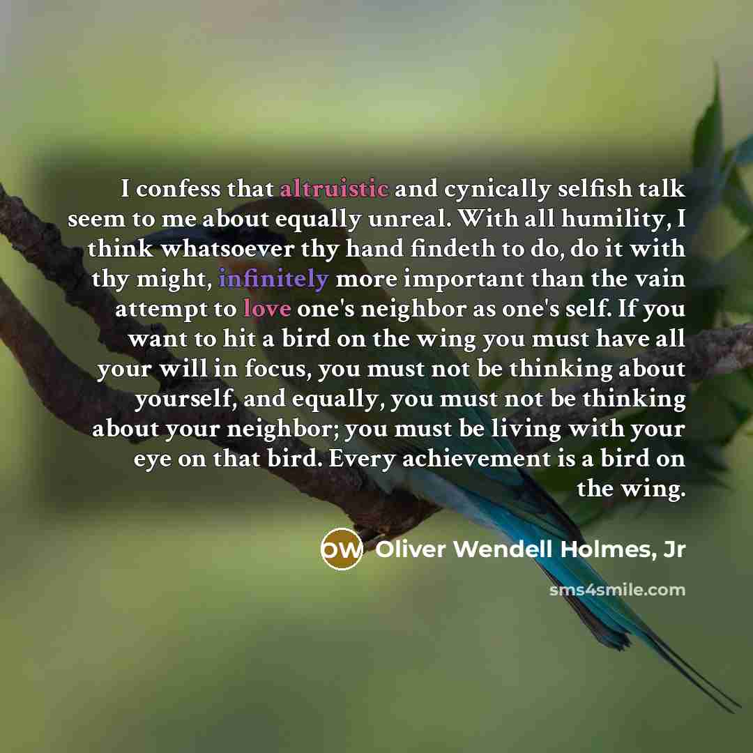 “I confess that altruistic and cynically selfish talk seem to…” quote by Oliver Wendell Holmes, Jr