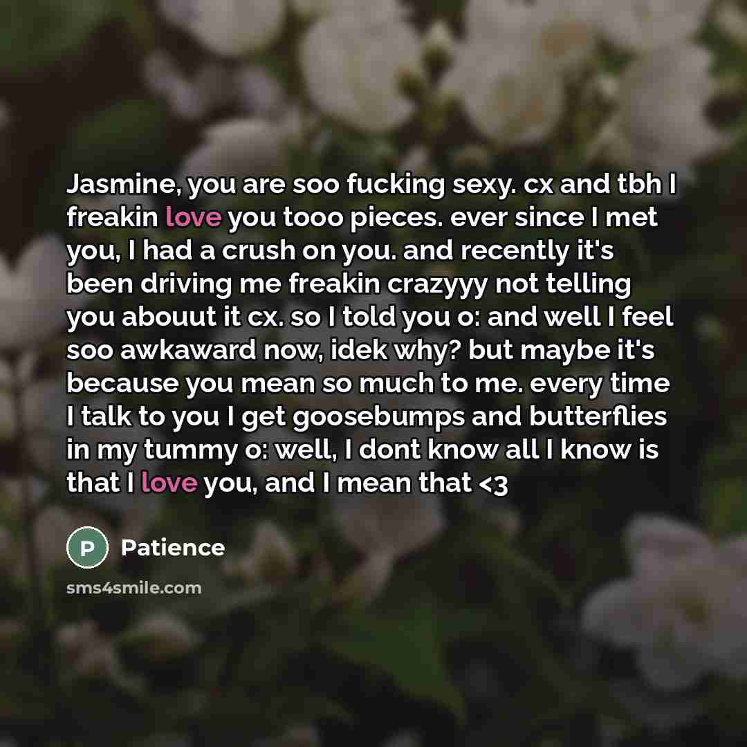 “Jasmine, you are soo fucking sexy. cx and tbh I…” quote by Patience