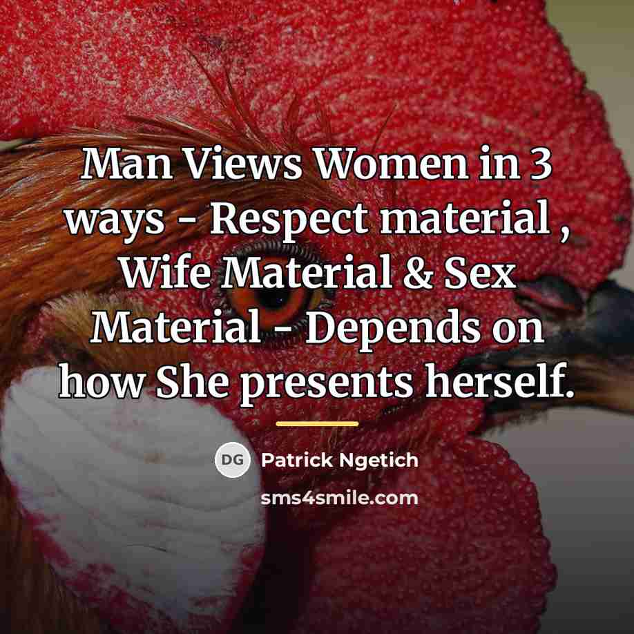 “Man Views Women in 3 ways - Respect material ,…” quote by Patrick Ngetich