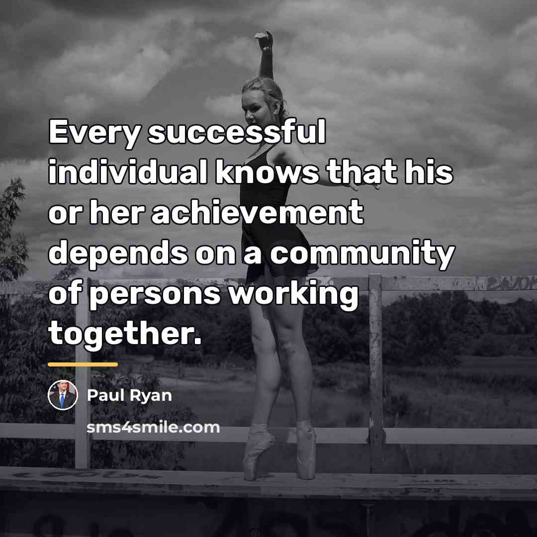 “Every successful individual knows that his or her achievement depends…” quote by Paul Ryan