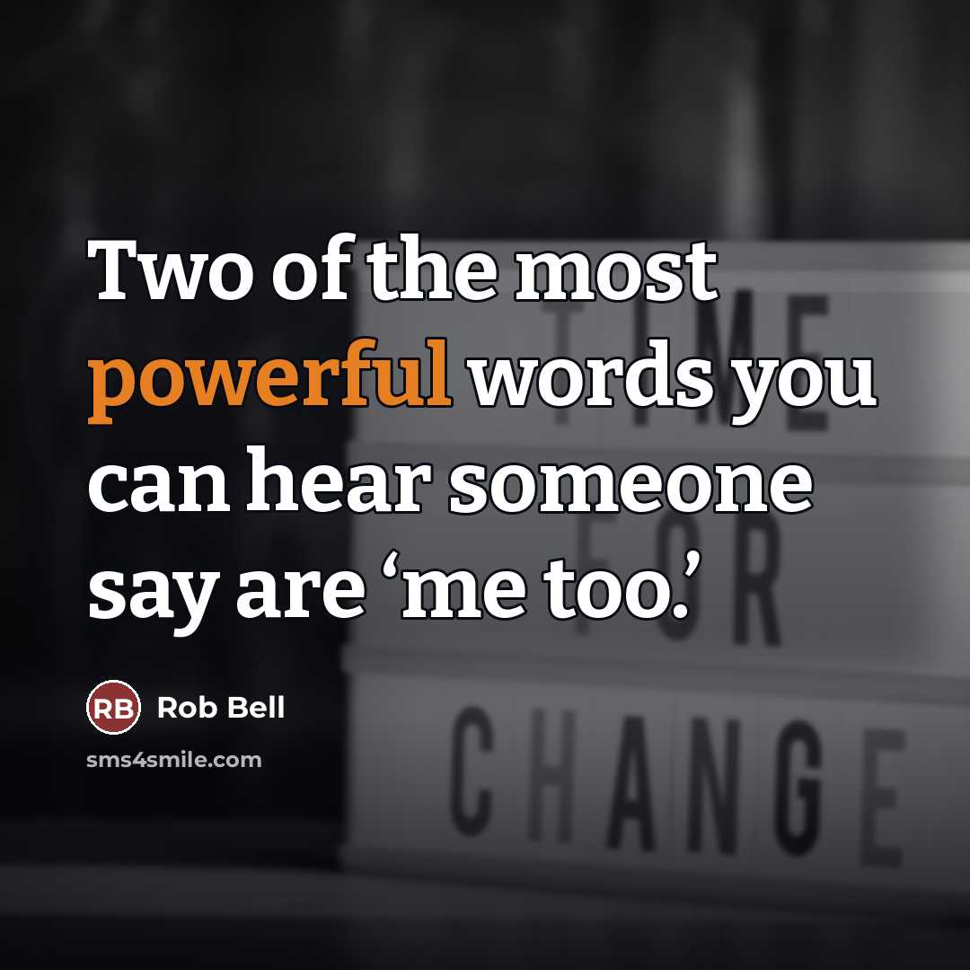 “Two of the most powerful words you can hear someone…” quote by Rob Bell