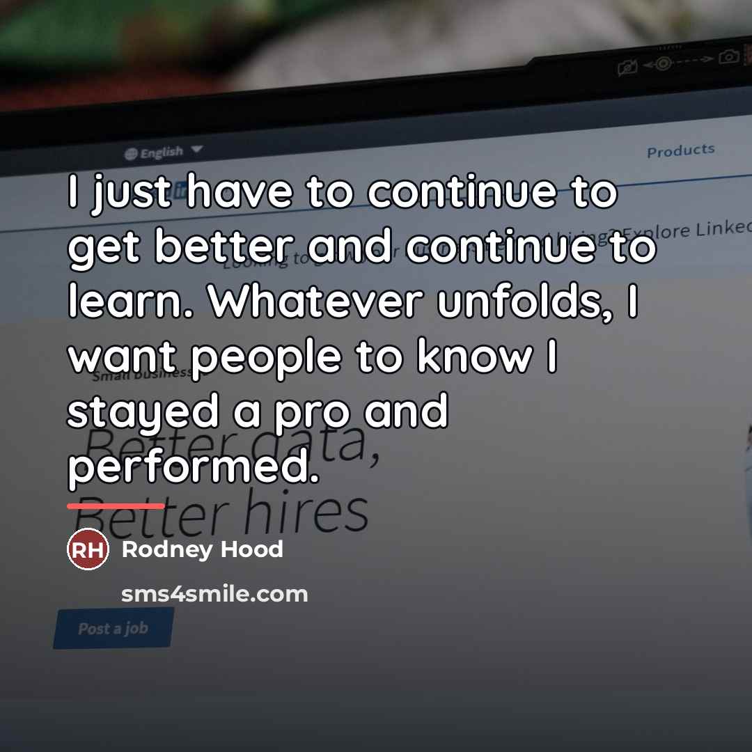 “I just have to continue to get better and continue…” quote by Rodney Hood