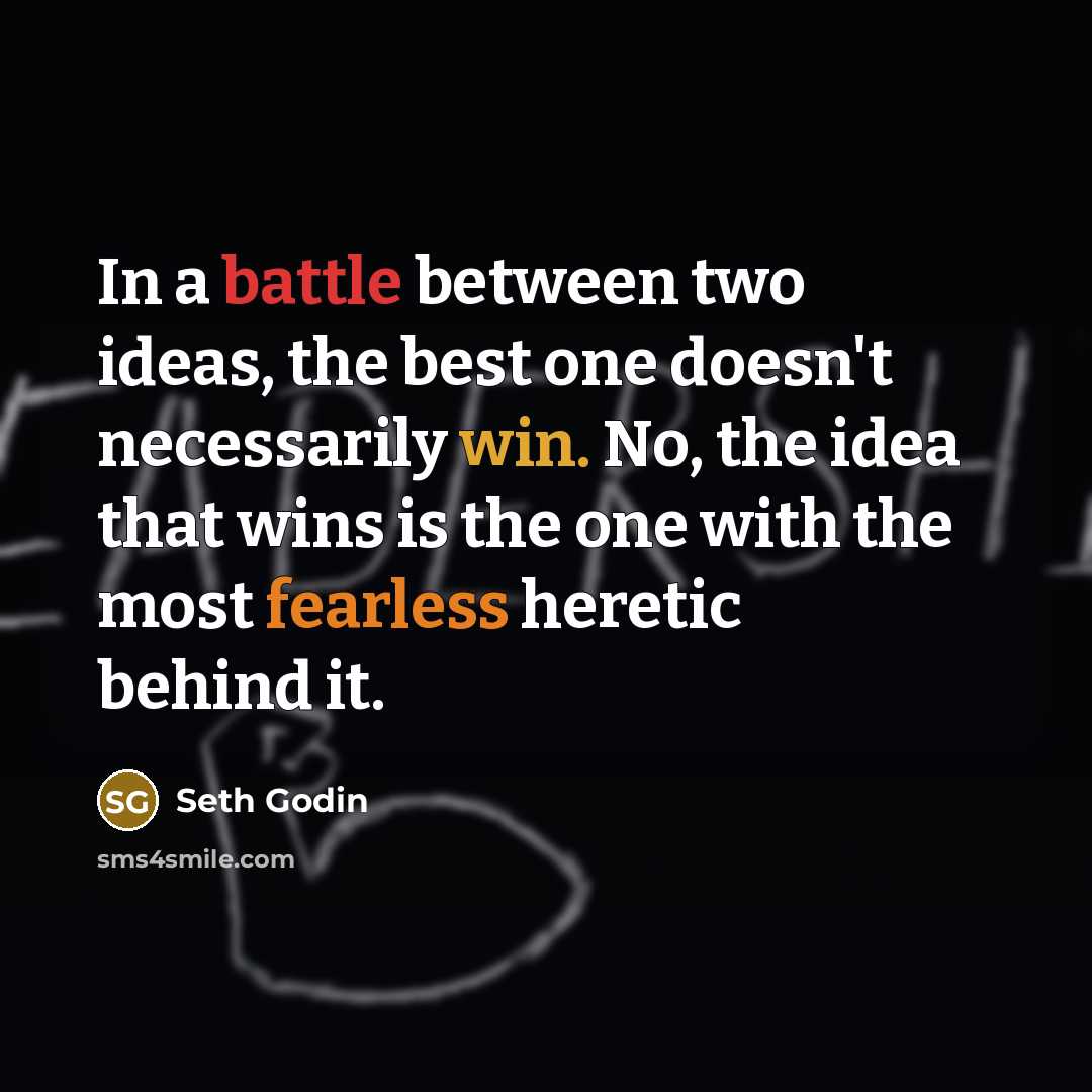 “In a battle between two ideas, the best one doesn't…” quote by Seth Godin