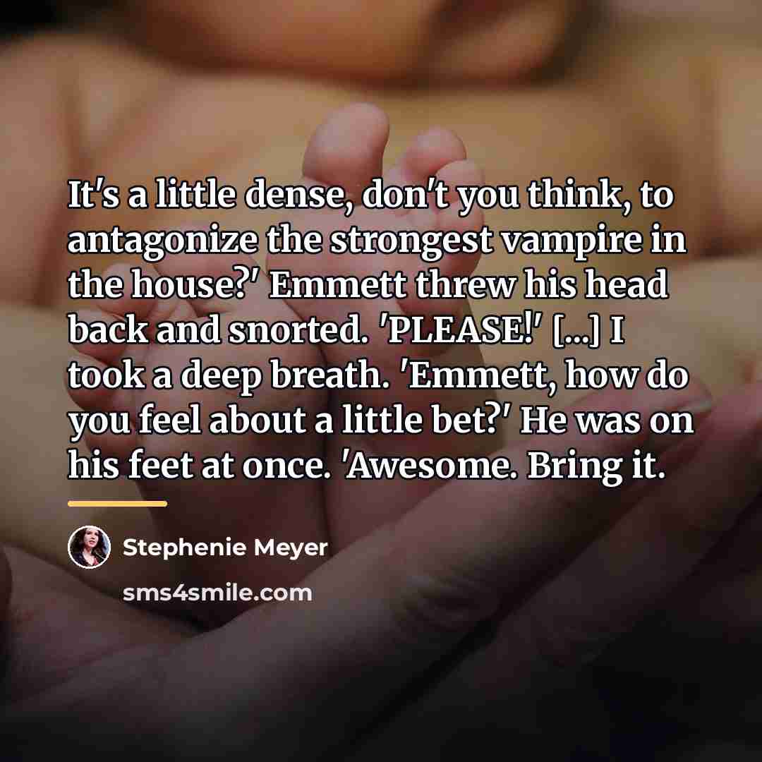 “It's a little dense, don't you think, to antagonize the…” quote by Stephenie Meyer