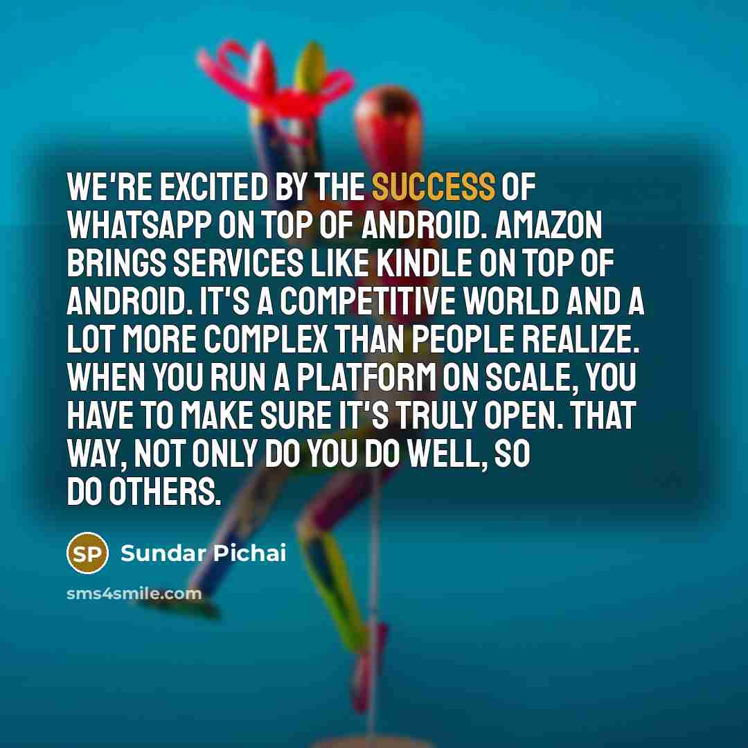 “We're excited by the success of WhatsApp on top of…” quote by Sundar Pichai