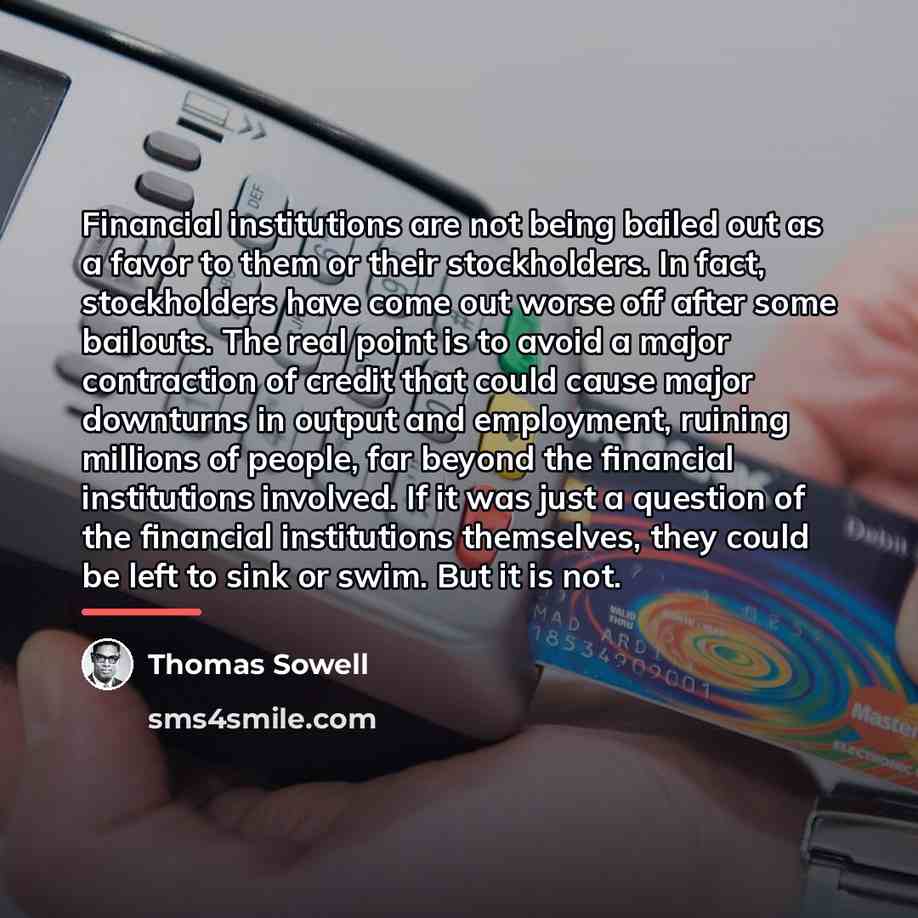 “Financial institutions are not being bailed out as a favor…” quote by Thomas Sowell