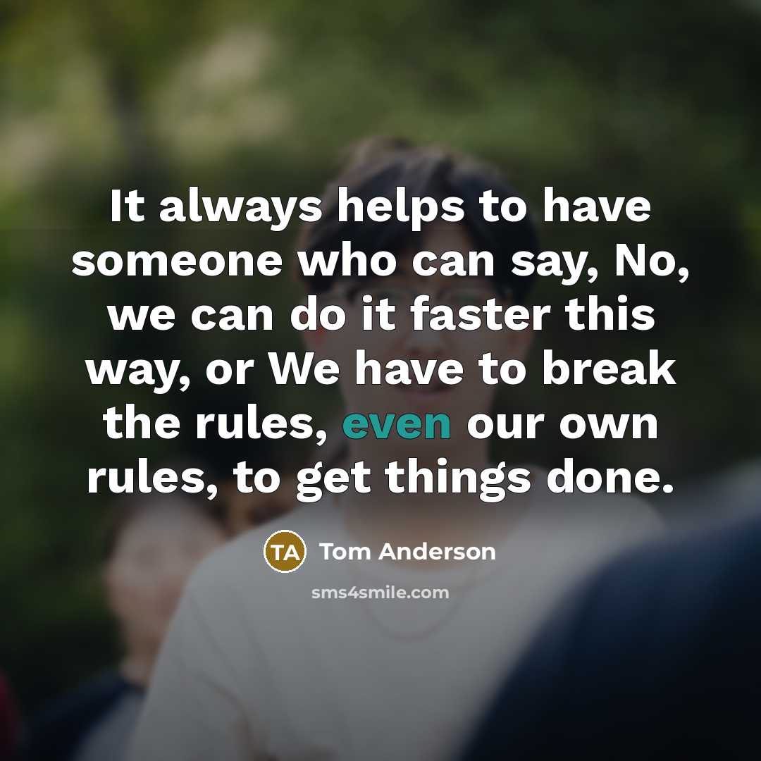 “It always helps to have someone who can say, No,…” quote by Tom Anderson