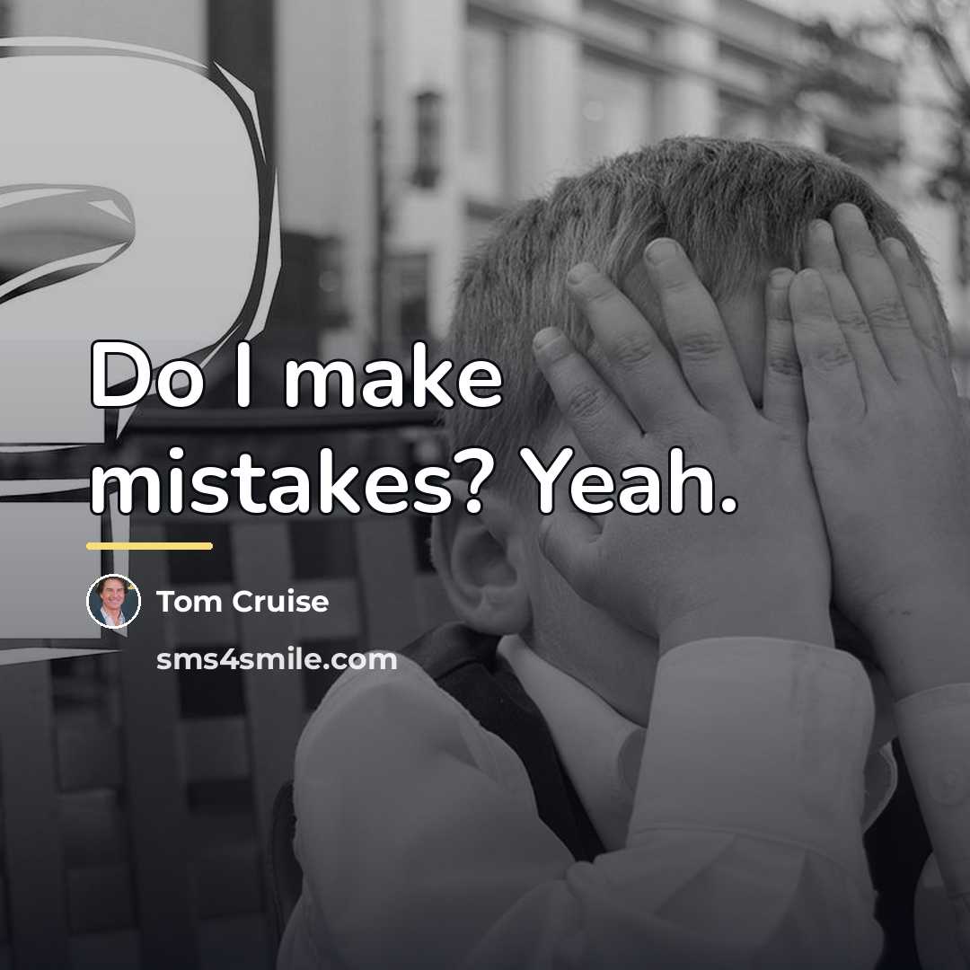 “Do I make mistakes? Yeah.…” quote by Tom Cruise