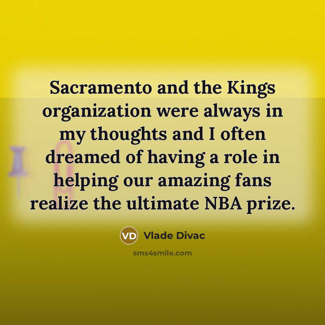 “Sacramento and the Kings organization were always in my thoughts…” quote by Vlade Divac
