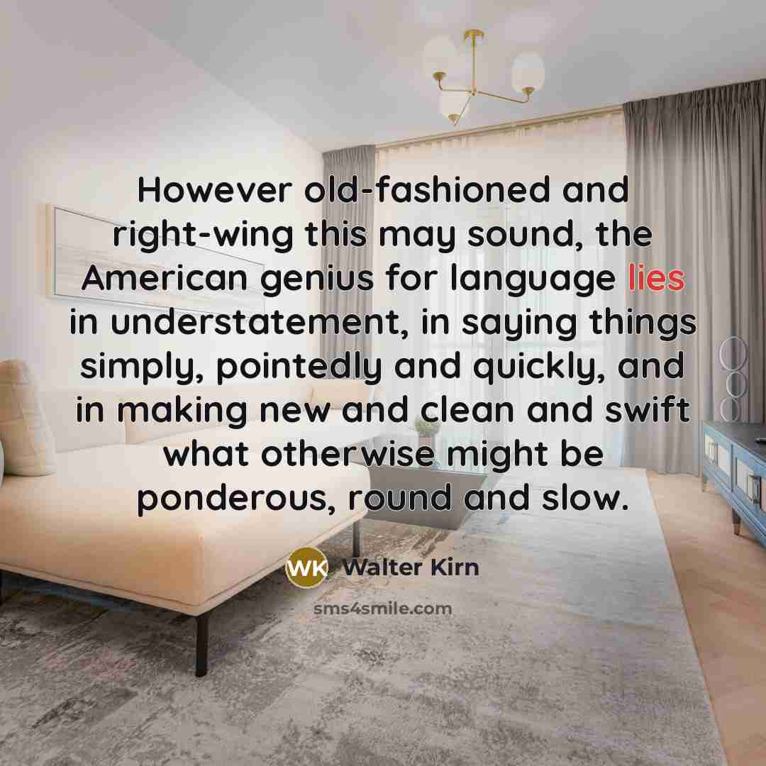 “However old-fashioned and right-wing this may sound, the American genius…” quote by Walter Kirn