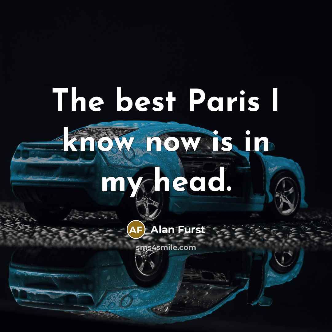 “The best Paris I know now is in my head.…” quote by Alan Furst