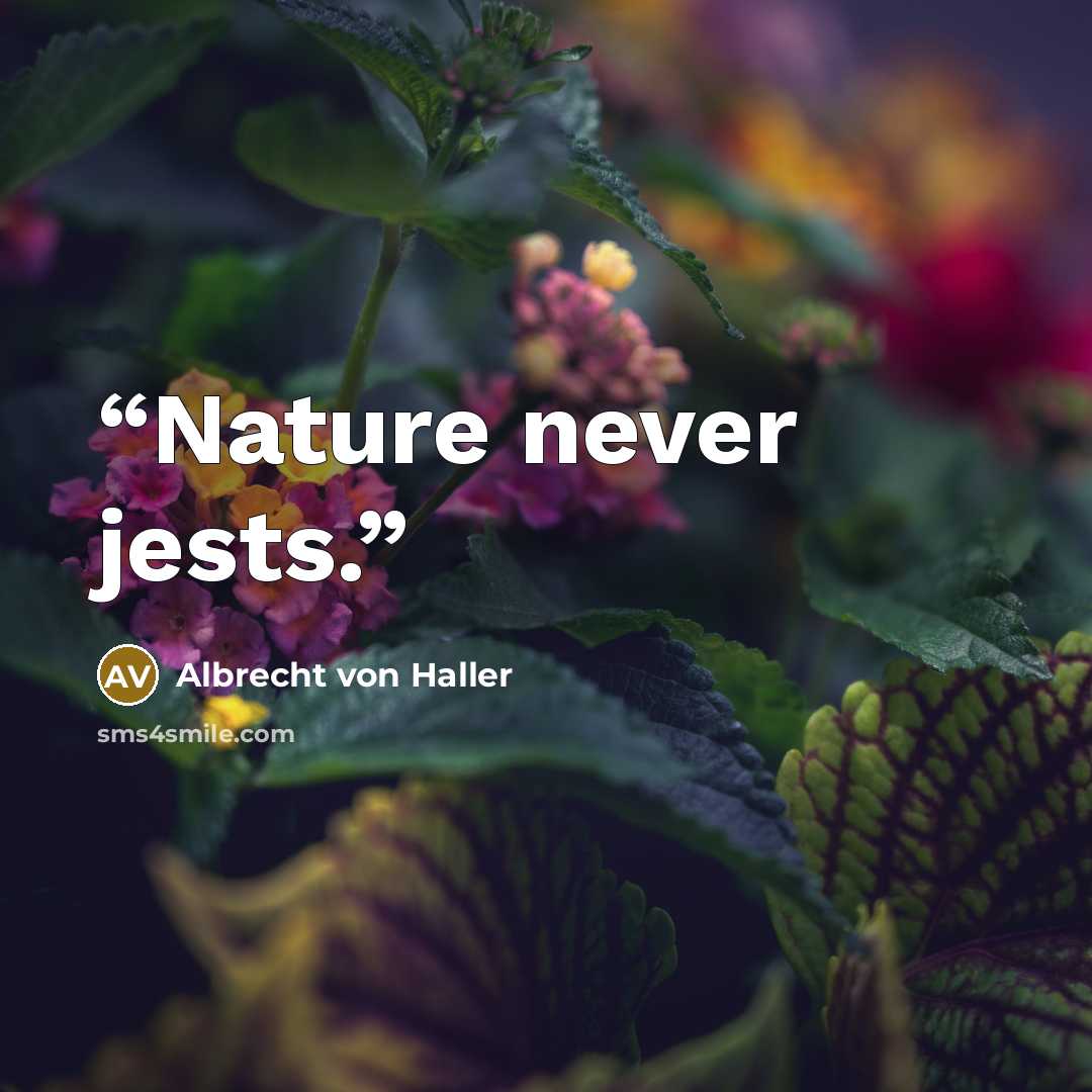 “Nature never jests.” quote by Albrecht von Haller