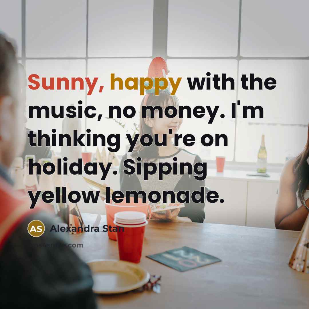 “Sunny, happy with the music, no money. I'm thinking you're…” quote by Alexandra Stan