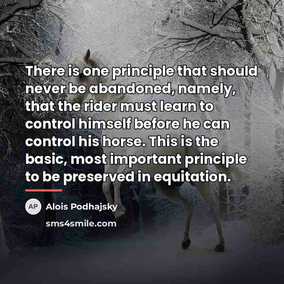 “There is one principle that should never be abandoned, namely,…” quote by Alois Podhajsky