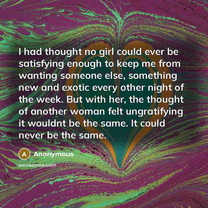 “I had thought no girl could ever be satisfying enough…” quote by Anonymous