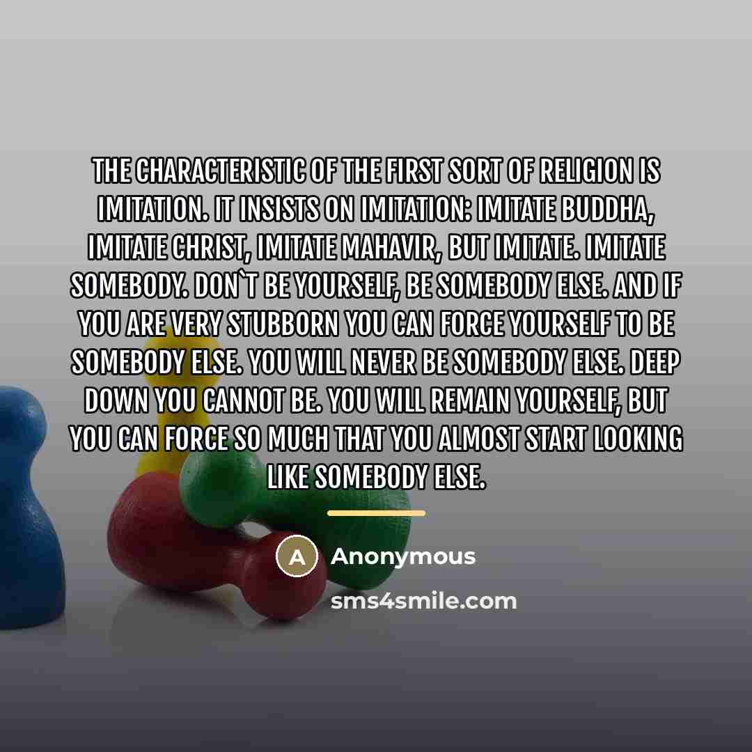 “The characteristic of the first sort of religion is imitation.…” quote by Anonymous