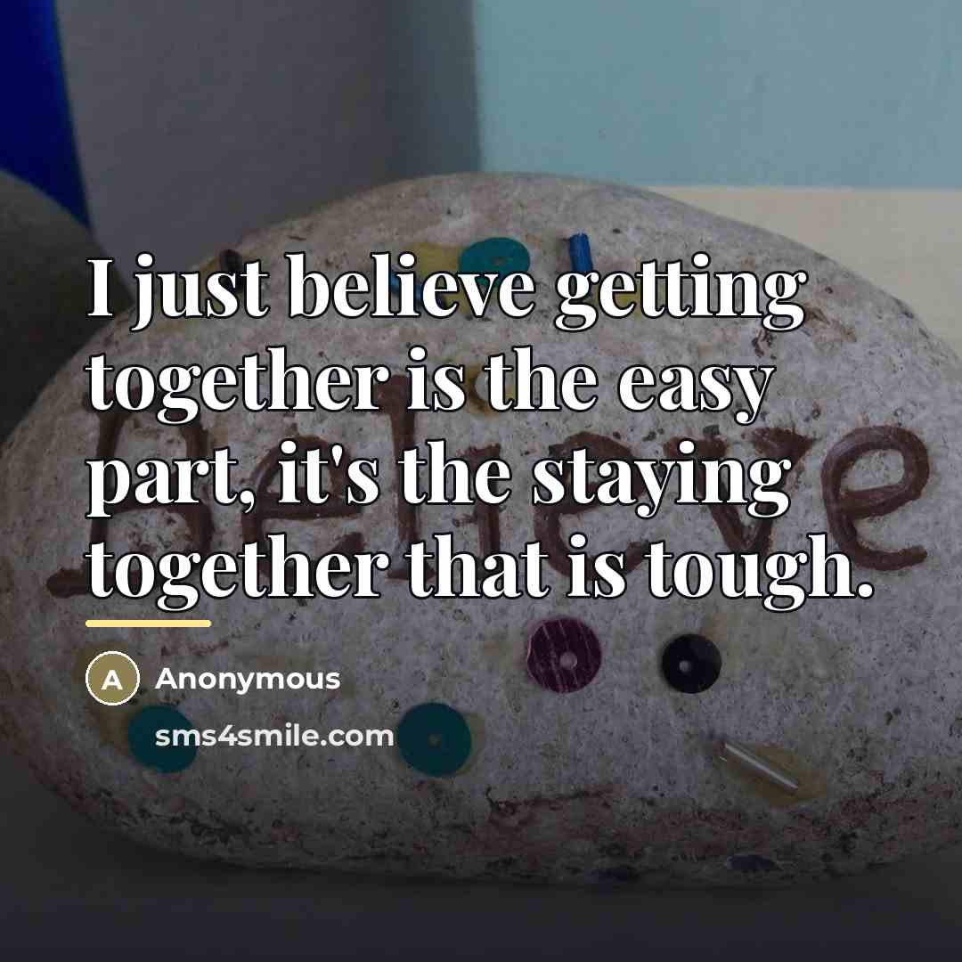 “I just believe getting together is the easy part, it's…” quote by Anonymous
