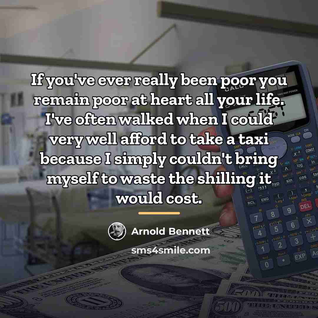 “If you've ever really been poor you remain poor at…” quote by Arnold Bennett