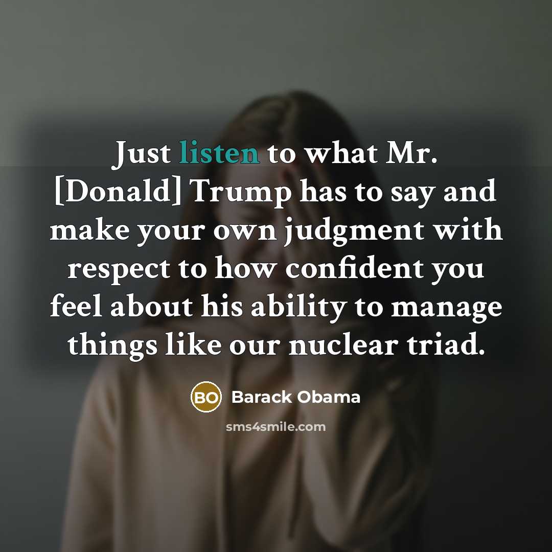 “Just listen to what Mr. [Donald] Trump has to say…” quote by Barack Obama