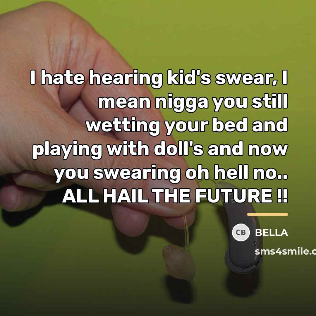 “I hate hearing kid's swear, I mean nigga you still…” quote by Bella