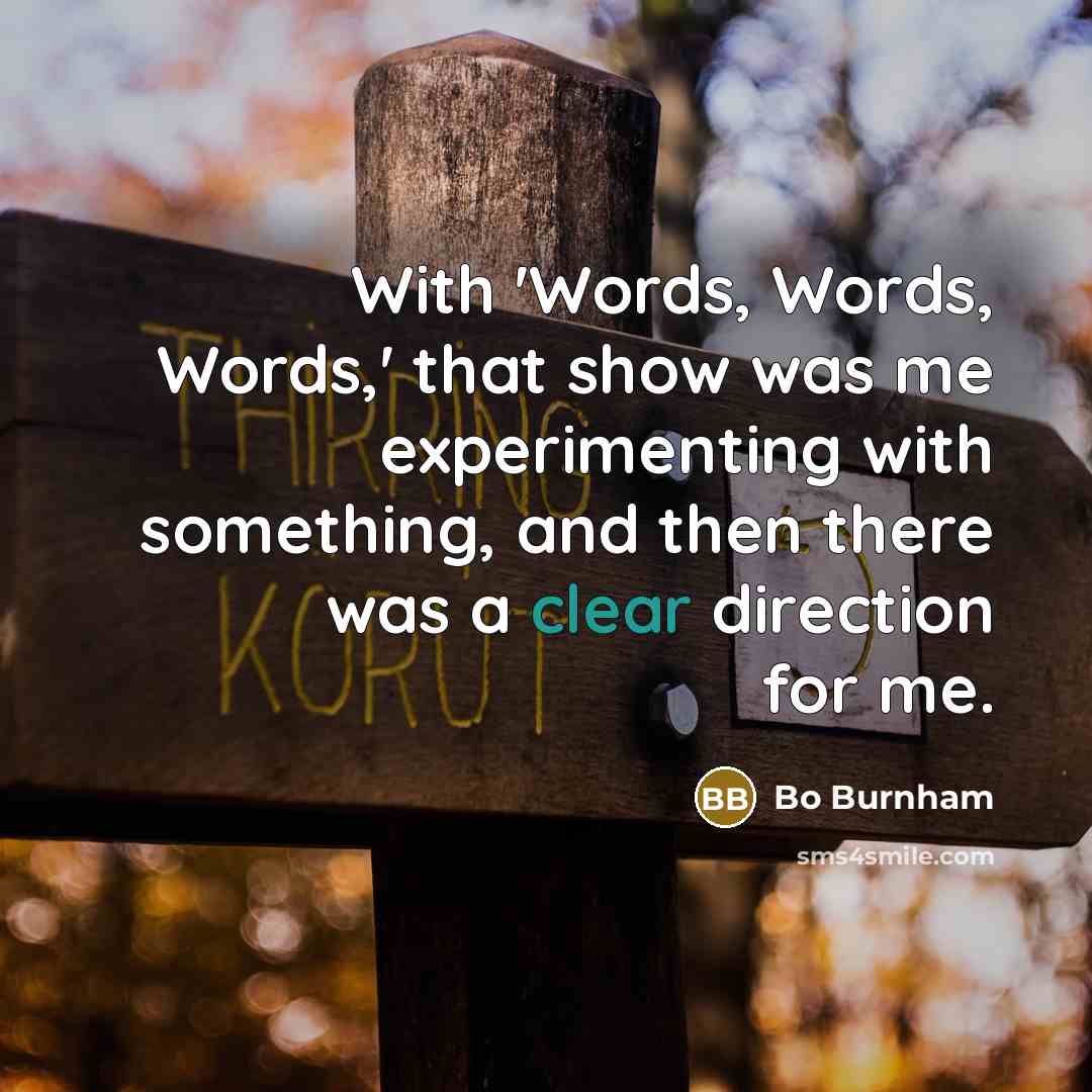 “With 'Words, Words, Words,' that show was me experimenting with…” quote by Bo Burnham