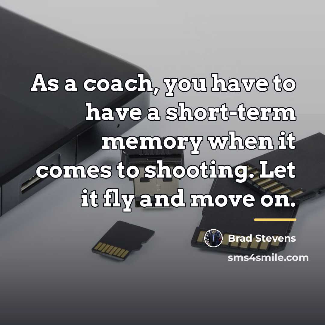 “As a coach, you have to have a short-term memory…” quote by Brad Stevens