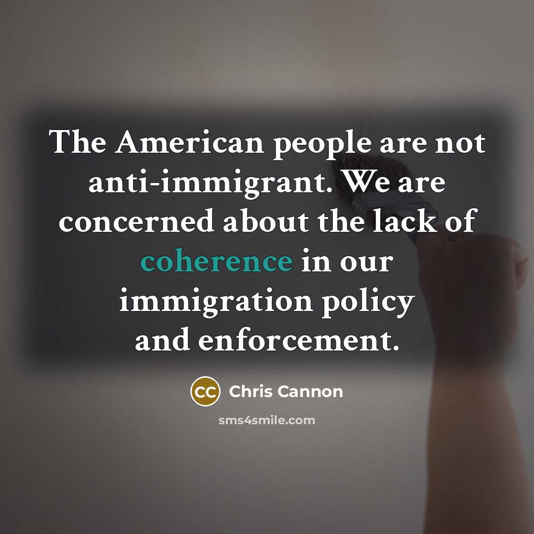 “The American people are not anti-immigrant. We are concerned about…” quote by Chris Cannon