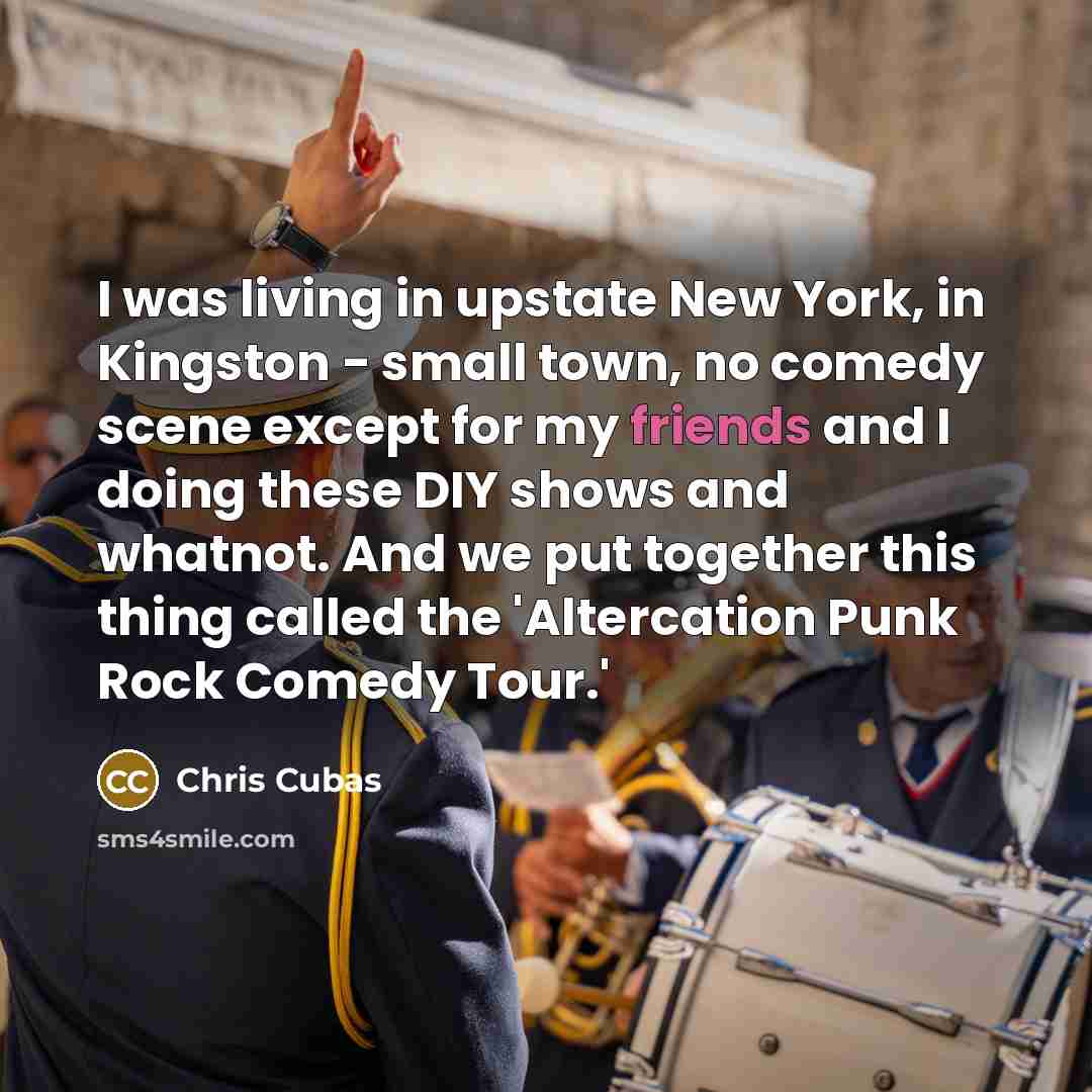 “I was living in upstate New York, in Kingston -…” quote by Chris Cubas
